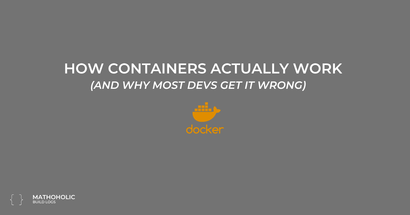 How Containers Actually Work — and Why Most Devs Get It Wrong