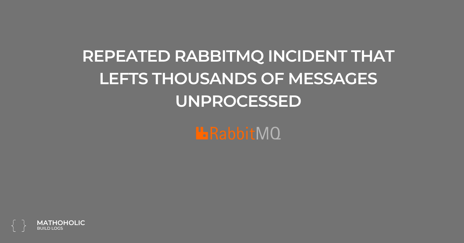 Repeated RabbitMQ Incident That Left Thousands of Messages Unprocessed
